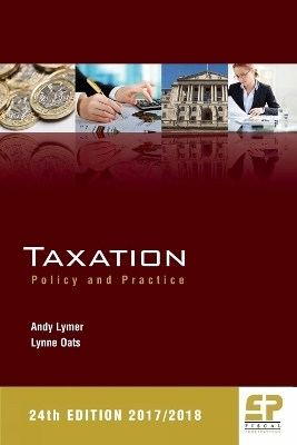 Taxation: Policy and Practice 2017/18 - Prof. Andy Lymer, Prof. Lynne Oats