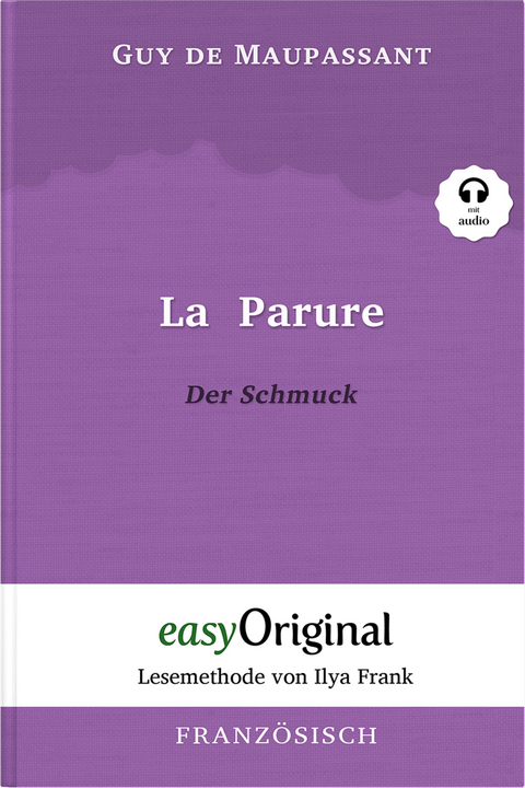La Parure / Der Schmuck (Buch + Audio-CD) - Lesemethode von Ilya Frank - Zweisprachige Ausgabe Franz&ouml;sisch-Deutsch - Guy de Maupassant