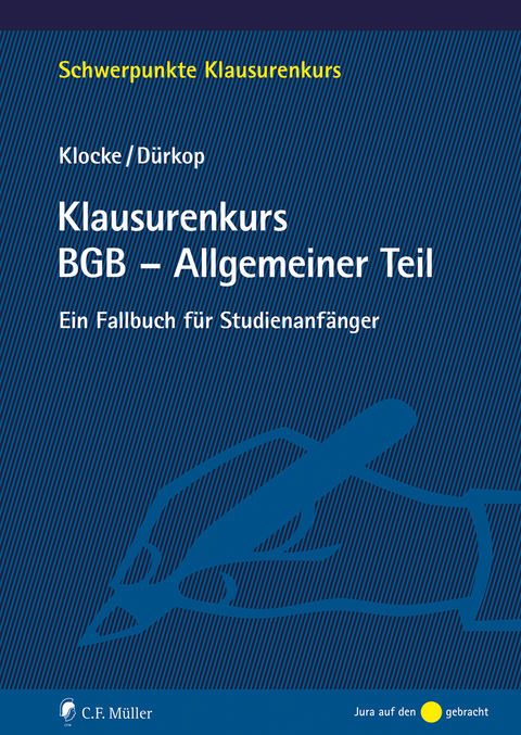 Klausurenkurs BGB - Allgemeiner Teil - Daniel M. Klocke, Max D&uuml;rkop