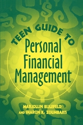 Teen Guide to Personal Financial Management - Marjolijn Bijlefeld, Sharon K. Zoumbaris