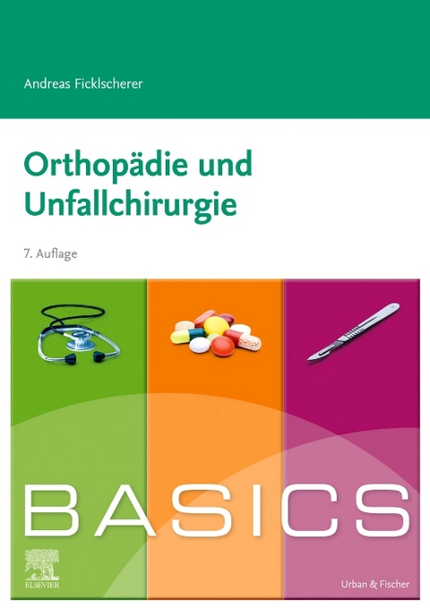 BASICS Orthop&auml;die und Unfallchirurgie - Andreas Ficklscherer