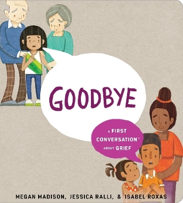 Goodbye: A First Conversation About Grief - Megan Madison, Jessica Ralli
