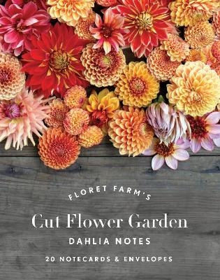 Floret Farm's Cut Flower Garden: Dahlia Notes - Erin Benzakein