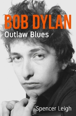 Bob Dylan - Spencer Leigh