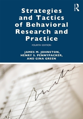 Strategies and Tactics of Behavioral Research and Practice - James M. Johnston, Gina Green