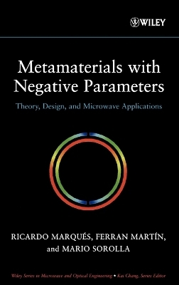 Metamaterials with Negative Parameters - Ricardo Marqu&eacute;s, Ferran Mart&iacute;n, Mario Sorolla