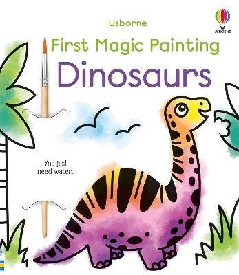First Magic Painting Dinosaurs - Abigail Wheatley
