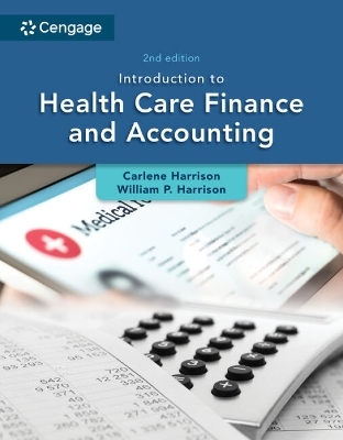 Introduction to Health Care Finance and Accounting - Carlene Harrison, William Harrison, Carol Taylor