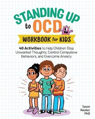Standing Up to OCD Workbook For Kids - Tyson Reuter PhD