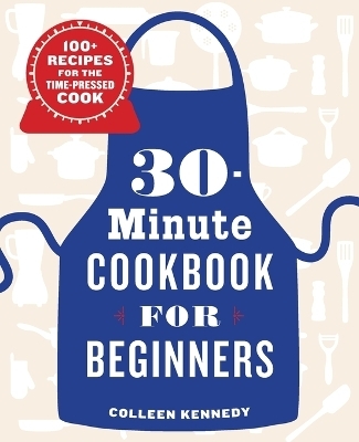 30-Minute Cookbook for Beginners - Colleen Kennedy