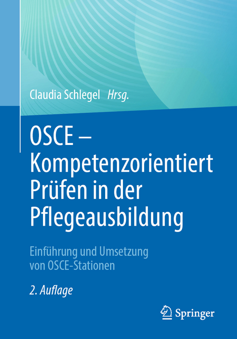 OSCE &ndash; Kompetenzorientiert Pr&uuml;fen in der Pflegeausbildung - 