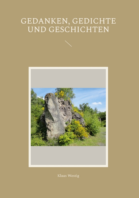 Gedanken, Gedichte und Geschichten - Klaus Westig
