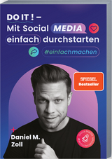Do it! &ndash; Mit Social Media einfach durchstarten - Daniel M. Zoll
