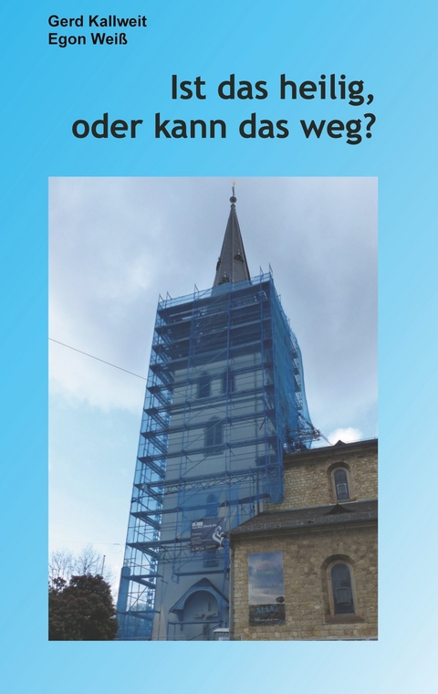 Ist das heilig, oder kann das weg? - Gerd Kallweit, Egon Wei&szlig;