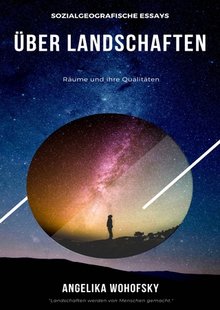 Sozialgeografische Essays über Landschaften, Räume und ihre Qualitäten