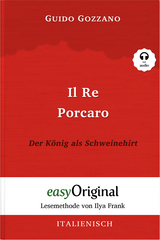 Il Re Porcaro / Der K&ouml;nig als Schweinehirt (Buch + Audio-CD) - Lesemethode von Ilya Frank - Zweisprachige Ausgabe Italienisch-Deutsch - Guido Gozzano