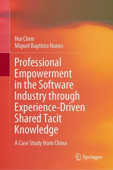 Professional Empowerment in the Software Industry through Experience-Driven Shared Tacit Knowledge - Hui Chen, Miguel Baptista Nunes
