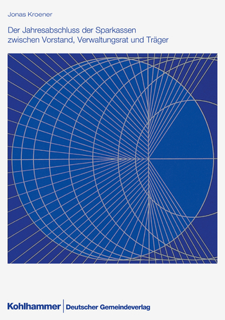 Der Jahresabschluss der Sparkassen zwischen Vorstand, Verwaltungsrat und Träger
