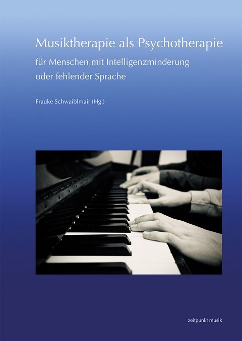 Musiktherapie als Psychotherapie f&uuml;r Menschen mit Intelligenzminderung oder fehlender Sprache - 