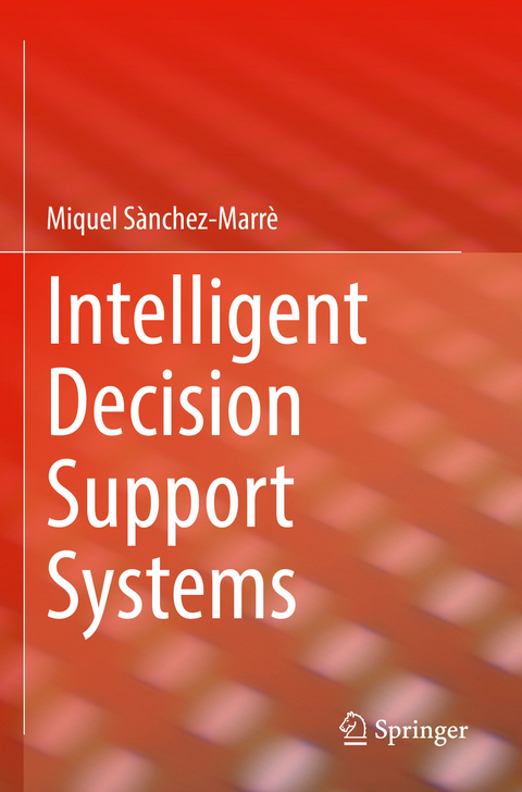 Intelligent Decision Support Systems - Miquel S&agrave;nchez-Marr&egrave;