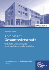 L&ouml;sungen zu 47014 Kompetenz Gesamtwirtschaft Lernsituationen 1. Ausbildungsjahr - Johannes Krohn, J&uuml;rgen M&uuml;ller, Stefan Kurtenbach, Raimund Fr&uuml;hbauer, Stefan Felsch, Sabrina Metzler