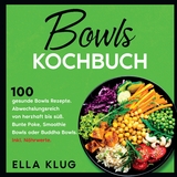 Bowls Kochbuch - Ella Klug