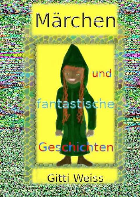 M&auml;rchen und fantastische Geschichten - Gitti Weiss