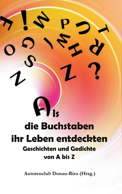 Als die Buchstaben ihr Leben entdeckten - 