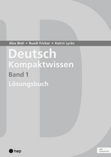 Deutsch Kompaktwissen. Band 1, L&ouml;sungen (Print inkl. digitaler Ausgabe) - Alex Bieli, Katrin Lyr&eacute;n, Ruedi Fricker