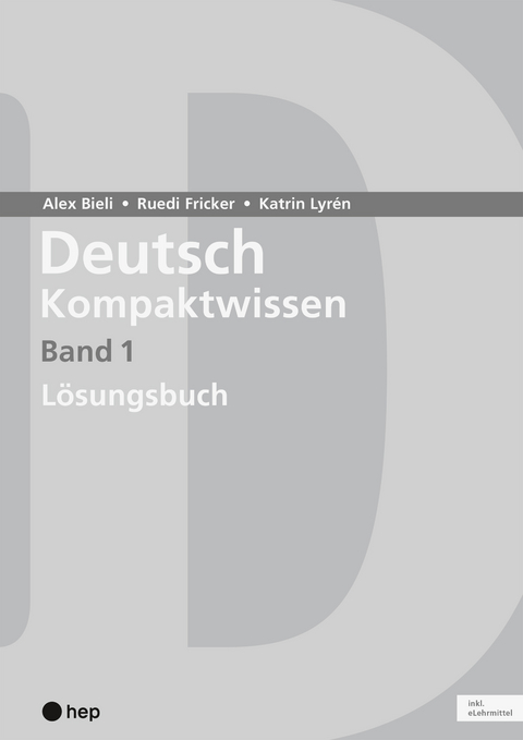Deutsch Kompaktwissen. Band 1, L&ouml;sungen (Print inkl. digitaler Ausgabe) - Alex Bieli, Katrin Lyr&eacute;n, Ruedi Fricker