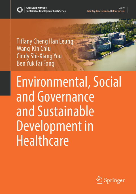 Environmental, Social and Governance and Sustainable Development in Healthcare - Tiffany Cheng Han Leung, Wang-Kin Chiu, Cindy Shi-Xiang You, Ben Yuk Fai Fong