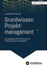Grundwissen Projektmanagement - Christian K&ouml;hler
