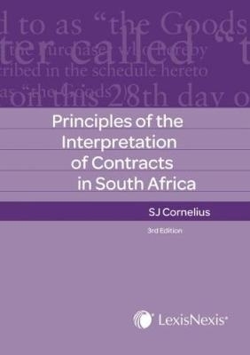 Principles of the interpretation of contracts in South Africa - S.J. Cornelius