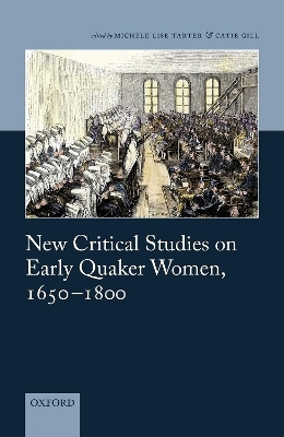 New Critical Studies on Early Quaker Women, 1650-1800 - 