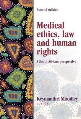Medical ethics, law and human rights - K. Moodley