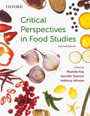 Critical Perspectives in Food Studies - Mustafa Ko&ccedil;, Jennifer Sumner, Anthony Winson