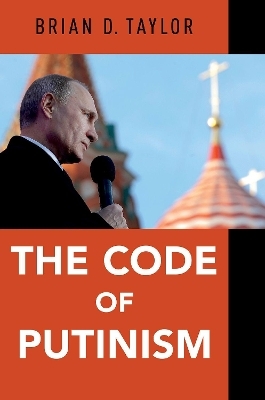 The Code of Putinism - Brian Taylor