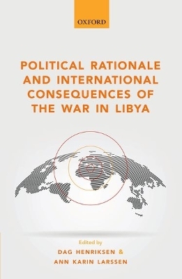 Political Rationale and International Consequences of the War in Libya - 