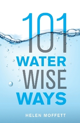 101 Water Wise Ways - Helen Moffett