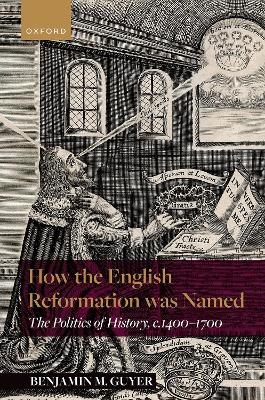 How the English Reformation was Named - Benjamin Guyer