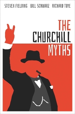 The Churchill Myths - Steven Fielding, Bill Schwarz, Richard Toye