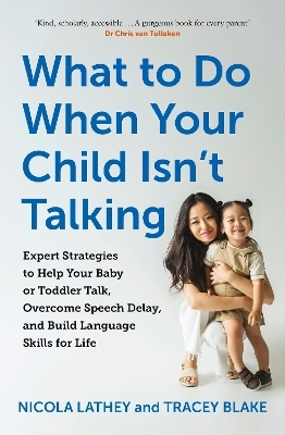 What to Do When Your Child Isn&rsquo;t Talking - Nicola Lathey, Tracey Blake
