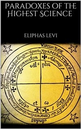 Paradoxes of the Highest Science - Eliphas Levi