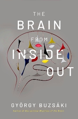 The Brain from Inside Out - Gy&ouml;rgy Buzs&aacute;ki