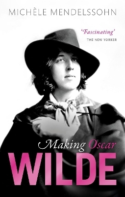 Making Oscar Wilde - Mich&egrave;le Mendelssohn