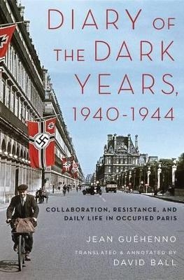 Diary of the Dark Years, 1940-1944 - Jean Gu&eacute;henno