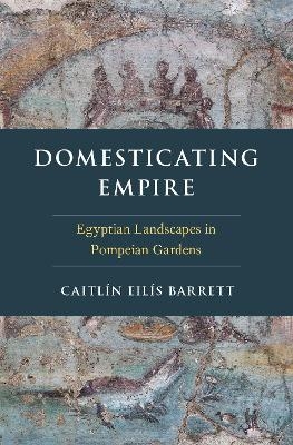 Domesticating Empire - Caitl&iacute;n Eil&iacute;s Barrett