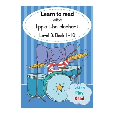 Learn to read with Tippie the elephant (Level 3 Book 1-10) - Jos&eacute; Palmer, Reinette Lombard