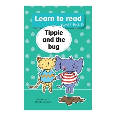Learn to read (Level 1 Book 10): Tippie and the bug - Jos&eacute; Palmer, Reinette Lombard