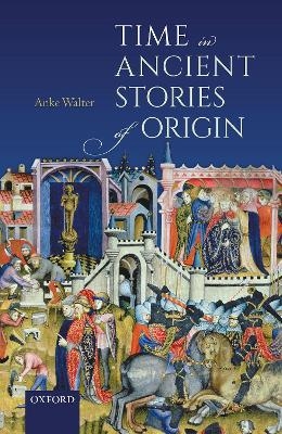 Time in Ancient Stories of Origin - Anke Walter